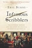 Burns, Eric: Infamous Scribblers: The Founding Fathers and the Rowdy Beginnings of American Journalism Burns, Eric: Infamous Scribblers: The Founding Fathers and the Rowdy Beginnings of American Journalism
