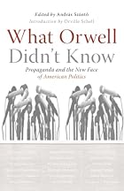 What Orwell Didn't Know: Propaganda and the&hellip;