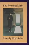 Skloot, Floyd: The Evening Light: Poems