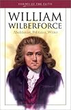 Fendel, Lou: William Wilberforce: Abolitionist, Politician, Writer