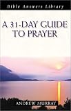 Murray, Andrew: A 31 Day Guide to Prayer Murray, Andrew: A 31 Day Guide to Prayer