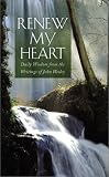 Wesley, John: Renew My Heart: Daily Wisdom from the Writings of John Wesley
