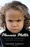 Hartley, Hermine: Manners Matter: Living the Golden Rule for Kids of All Ages