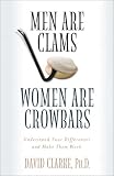 Clark, D.: Men Are Clams Women Are Crowbars: Understand Your Differences and Make Them Work Clark, D.: Men Are Clams Women Are Crowbars: Understand Your Differences and Make Them Work