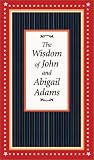 Bernstein, Richard: Wisdom of John and Abigail Adams Bernstein, Richard: Wisdom of John and Abigail Adams