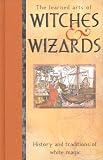 Adams, Anton: The Learned Arts of Witches and Wizards: History and Traditions of White Magic Adams, Anton: The Learned Arts of Witches and Wizards: History and Traditions of White Magic