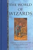 Adams, Anton: The World of Wizards: Modern Magical Tools and Ancient Traditions Adams, Anton: The World of Wizards: Modern Magical Tools and Ancient Traditions