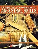 Society of Primitive Technology: Primitive Technology II: Ancestral Skills from the Society of Primitive Technology Society of Primitive Technology: Primitive Technology II: Ancestral Skills from the Society of Primitive Technology