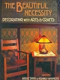 Smith, Bruce: The Beautiful Necessity: Decorating With Arts and Crafts Smith, Bruce: The Beautiful Necessity: Decorating With Arts and Crafts