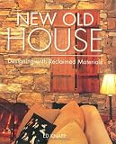 Knapp, Ed: New Old House: Designing With Reclaimed Materials