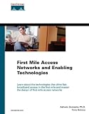 Gumaste, Ashwin: First Mile Access Networks and Enabling Technologies Gumaste, Ashwin: First Mile Access Networks and Enabling Technologies