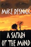Resnick, Mike: A Safari of the Mind