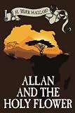 Haggard, H. Rider: Allan and the Holy Flower Haggard, H. Rider: Allan and the Holy Flower