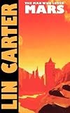 Carter, Lin: The Man Who Loved Mars Carter, Lin: The Man Who Loved Mars