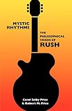 Price, Robert M.: Mystic Rhythms: The Philosophical Vision of Rush Price, Robert M.: Mystic Rhythms: The Philosophical Vision of Rush