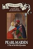 Haggard, H. Rider: Pearl Maiden: A Tale of the Fall of Jerusalem