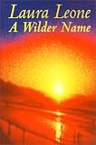 Leone, Laura: A Wilder Name Leone, Laura: A Wilder Name