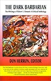 Herron, Don: The Dark Barbarian: The Writings of Robert E Howard  A Critical Anthology