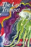 Rainey, Stephen Mark: The Last Trumpet Rainey, Stephen Mark: The Last Trumpet
