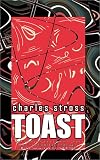 Stross, Charles: Toast