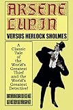 Leblanc, Maurice: Arsene Lupin Vs. Herlock Sholmes