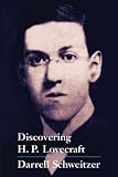 Schweitzer, Darrell: Discovering H.P. Lovecraft Schweitzer, Darrell: Discovering H.P. Lovecraft