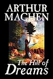 MacHen, Arthur: The Hill of Dreams MacHen, Arthur: The Hill of Dreams
