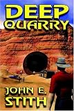 Stith, John E.: Deep Quarry Stith, John E.: Deep Quarry
