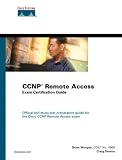 Morgan, Brian: Cisco Ccnp Remote Access Exam Certification Guide: Exam 640-505 Morgan, Brian: Cisco Ccnp Remote Access Exam Certification Guide: Exam 640-505