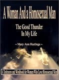 Hastings, Mary Ann: A Woman and a Homosexual Man: The Good Thunder in My Life Hastings, Mary Ann: A Woman and a Homosexual Man: The Good Thunder in My Life