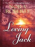 Roberts, Nora: Loving Jack Roberts, Nora: Loving Jack