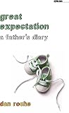 Roche, Daniel: Great Expectation: A Father's Diary Roche, Daniel: Great Expectation: A Father's Diary