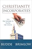 Budde, Michael L.: Christianity Incorporated: How Big Business Is Buying the Church Budde, Michael L.: Christianity Incorporated: How Big Business Is Buying the Church