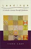Lape, Irene: Leadings: A Catholic's Journey Through Quakerism