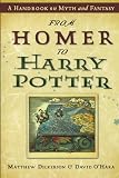 Dickerson, Matthew T.: From Homer to Harry Potter: A Handbook on Myth And Fantasy Dickerson, Matthew T.: From Homer to Harry Potter: A Handbook on Myth And Fantasy