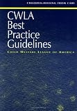 Child Welfare League of America: CWLA Best Practice Guidelines: Children Missing From Care