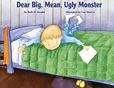 Berglin, Ruth: Dear Big, Mean, Ugly Monster