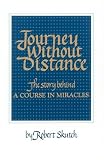 Skutch, Robert: Journey Without Distance: The Story Behind a Course in Miracles