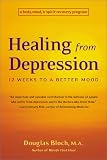 Bloch, Douglas: Healing from Depression : 12 Weeks to a Better Mood
