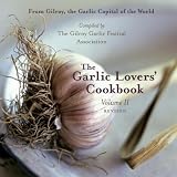 Gilroy, Garlic Capital: The Garlic Lovers' Cookbook