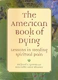 Groves, Richard: The American Book Of Dying: Lessons In Healing Spiritual Pain Groves, Richard: The American Book Of Dying: Lessons In Healing Spiritual Pain