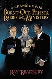 Bradbury, Ray: A Chapbook for Burnt-Out Priests, Rabbis, and Ministers
