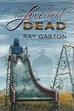 Garton, Ray: The Loveliest Dead Garton, Ray: The Loveliest Dead