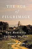 Sumption, Jonathan: The Age of Pilgrimage: The Medieval Journey to God