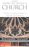 Taylor, Richard: How To Read A Church: A Guide To Symbols And Images In Churches And Cathedrals
