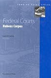 Yackle, Larry W.: Federal Courts: Habeas Corpus Yackle, Larry W.: Federal Courts: Habeas Corpus