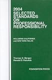Rotunda, Ronald D.: 2004 Selected Standards on Professonal Responsibility, Including California and New York Rules