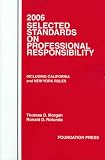 Rotunda, Ronald D.: 2006 Selected Standards on Professional Responsibility