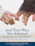 Brotherson, Laura M.: And They Were Not Ashamed: Strengthening Marriage Through Sexual Fulfillment Brotherson, Laura M.: And They Were Not Ashamed: Strengthening Marriage Through Sexual Fulfillment