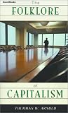 Arnold, Thurman W.: Folklore of Capitalism Arnold, Thurman W.: Folklore of Capitalism